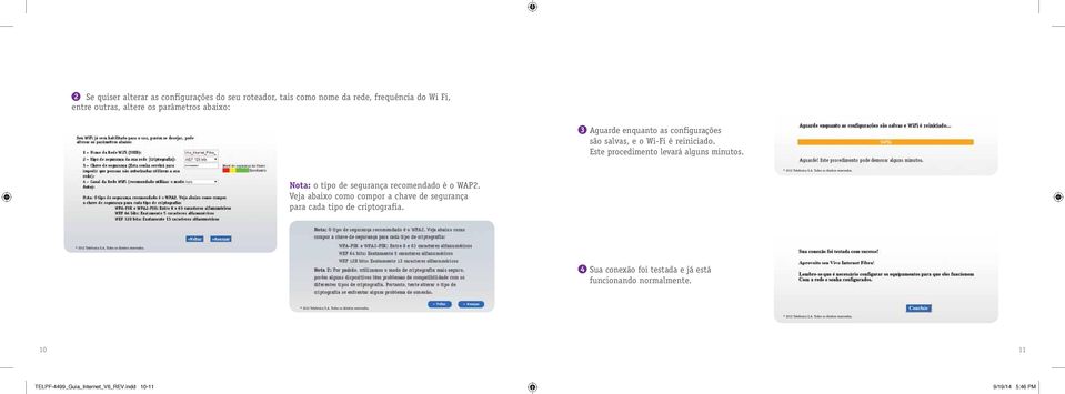 Este procedimento levará alguns minutos. Nota: o tipo de segurança recomendado é o WAP2.