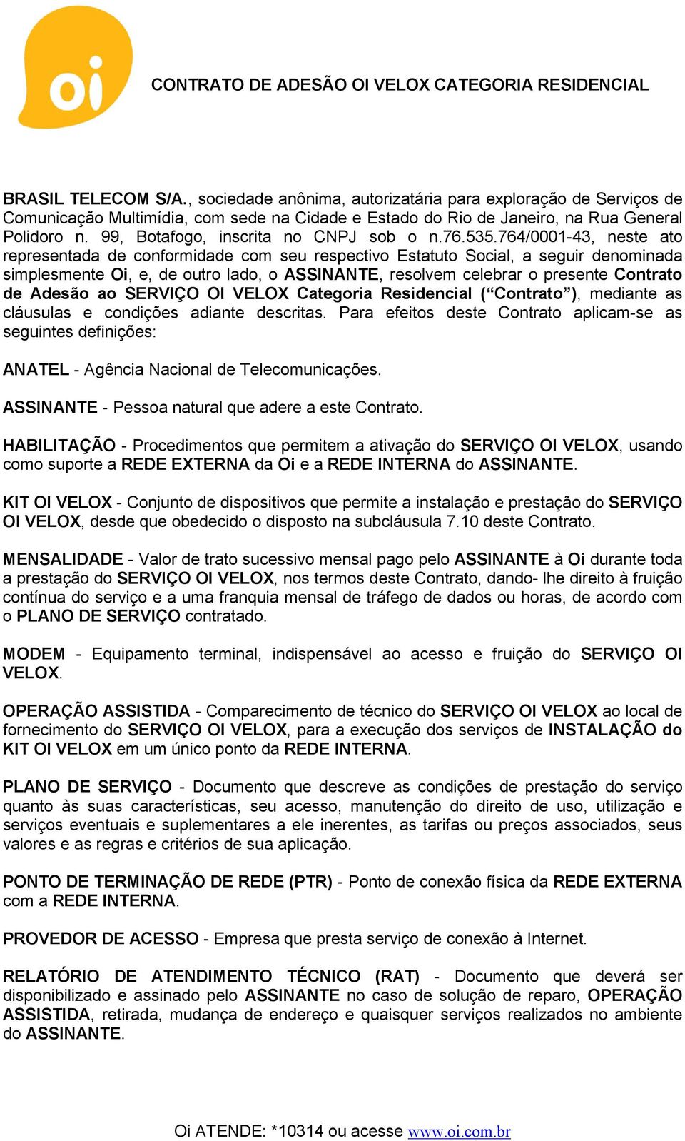 99, Botafogo, inscrita no CNPJ sob o n.76.535.