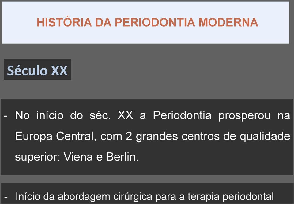 grandes centros de qualidade superior: Viena e Berlin.