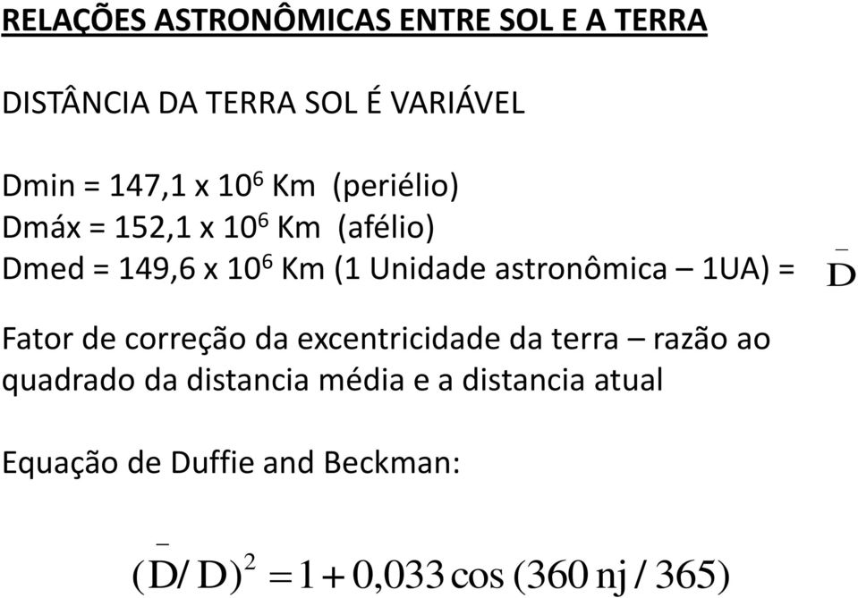 astronômica 1UA) = D Fator de correção da excentricidade da terra razão ao quadrado da