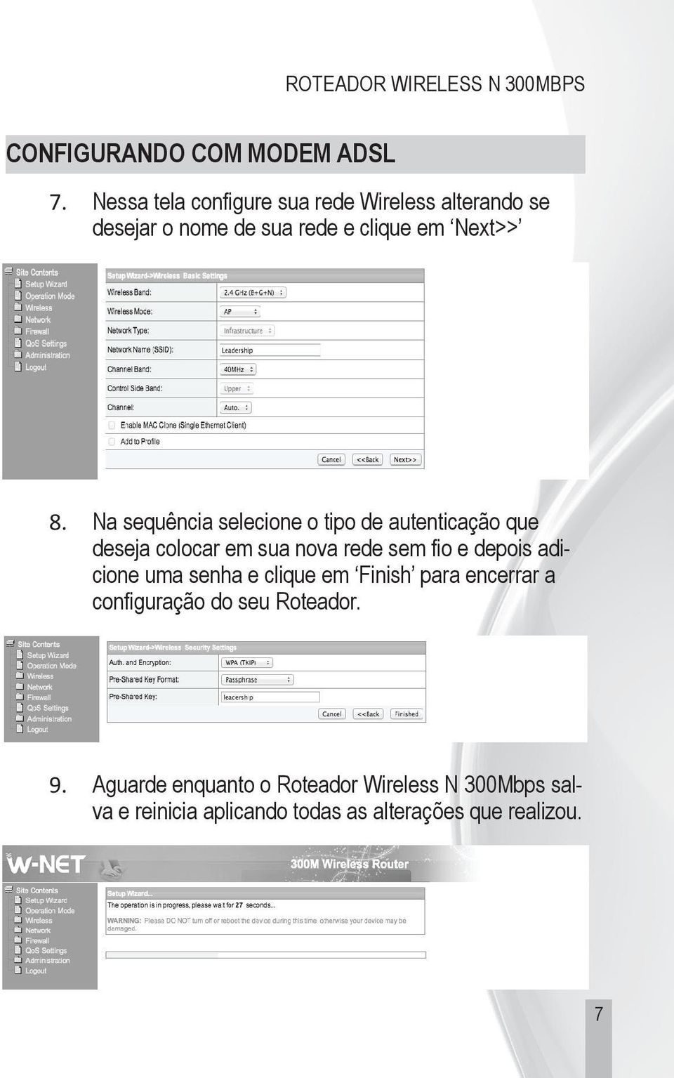 Na sequência selecione o tipo de autenticação que deseja colocar em sua nova rede sem fio e depois adicione uma