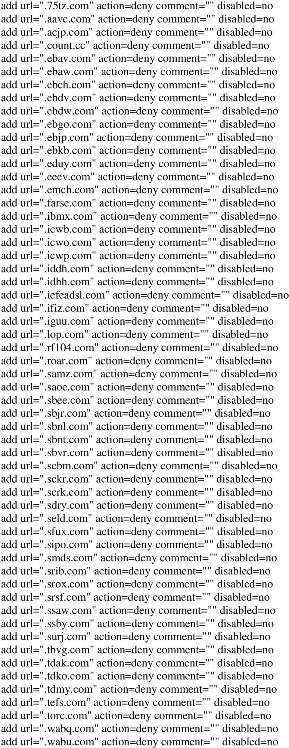com" action=deny comment="" add url=".ebgo.com" action=deny comment="" add url=".ebjp.com" action=deny comment="" add url=".ebkb.com" action=deny comment="" add url=".eduy.