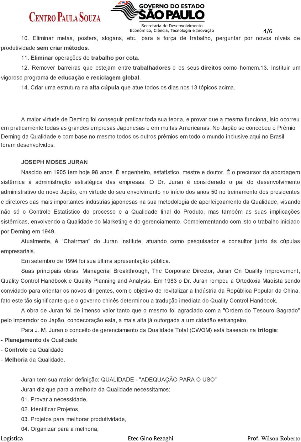 Criar uma estrutura na alta cúpula que atue todos os dias nos 13 tópicos acima.