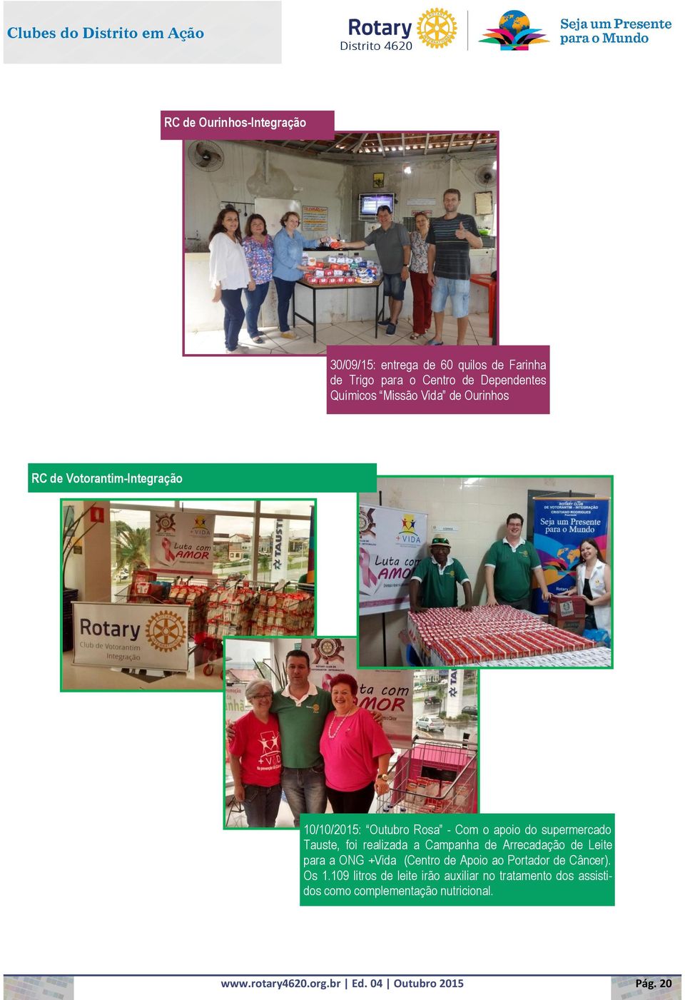 supermercado Tauste, foi realizada a Campanha de Arrecadação de Leite para a ONG +Vida (Centro de Apoio ao Portador