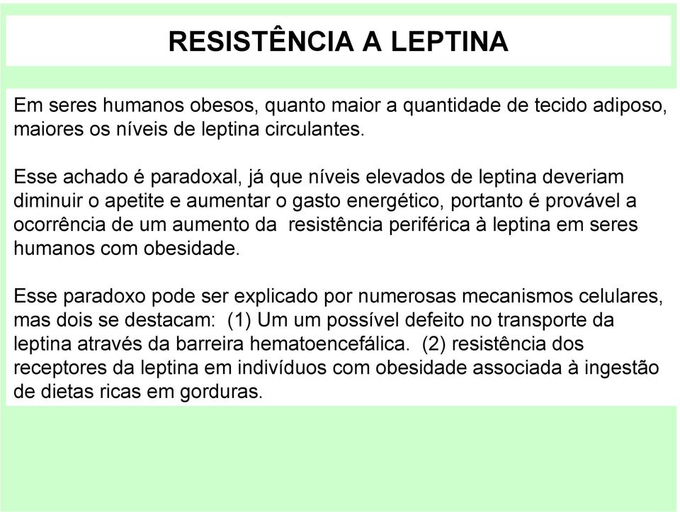 da resistência periférica à leptina em seres humanos com obesidade.