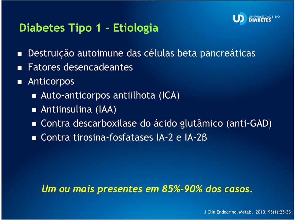 Contra descarboxilase do ácido glutâmico (anti-gad) Contra tirosina-fosfatases IA-2 e