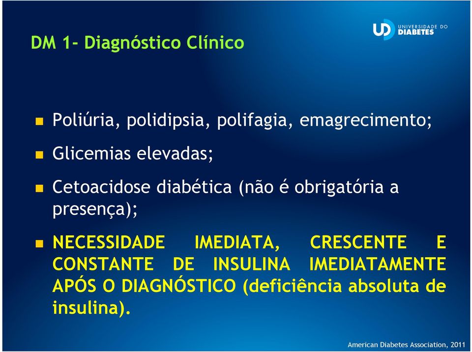 NECESSIDADE IMEDIATA, CRESCENTE E CONSTANTE DE INSULINA IMEDIATAMENTE APÓS O