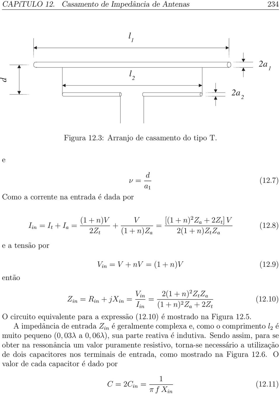 9) Z in = R in + jx in = V in I in = 2(1 + n)2 Z t Z a (1 + n) 2 Z a +2Z t (12.10) O circuito equivalente para a expressão (12.10) é mostrado na Figura 12.5.