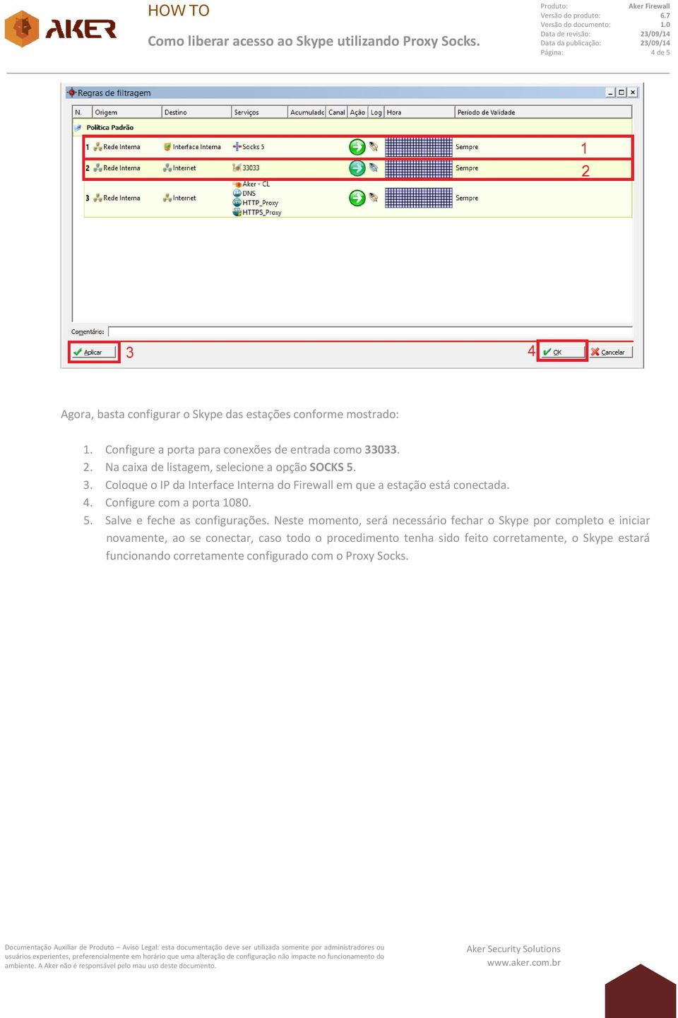 Configure com a porta 1080. 5. Salve e feche as configurações.