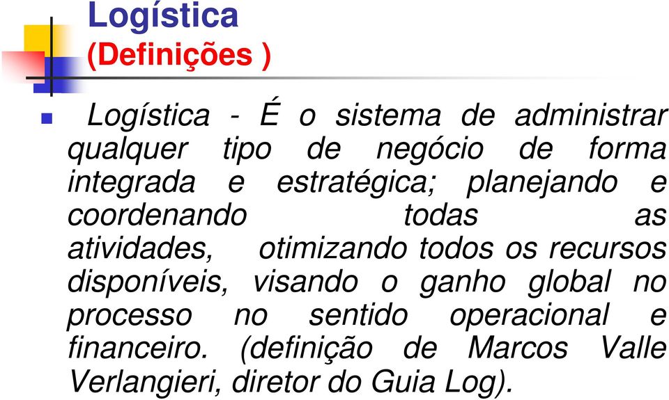 atividades, otimizando todos os recursos disponíveis, visando o ganho global no