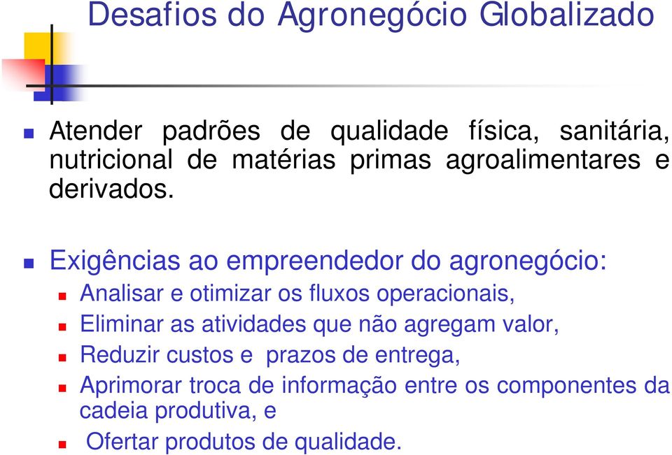 Exigências ao empreendedor do agronegócio: Analisar e otimizar os fluxos operacionais, Eliminar as