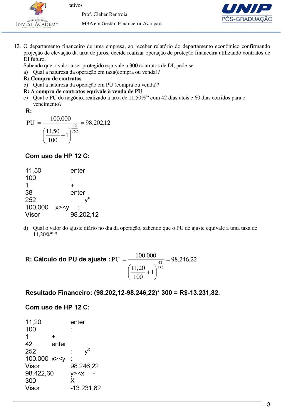 R: Compra de contratos b) Qual a natureza da operação em PU (compra ou venda)?