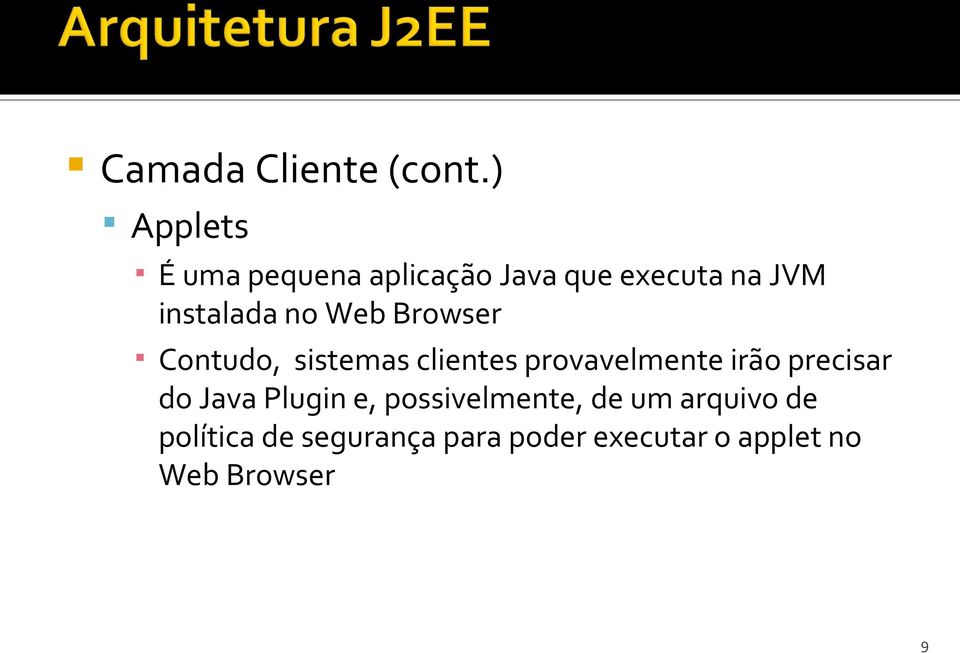 no Web Browser Contudo, sistemas clientes provavelmente irão