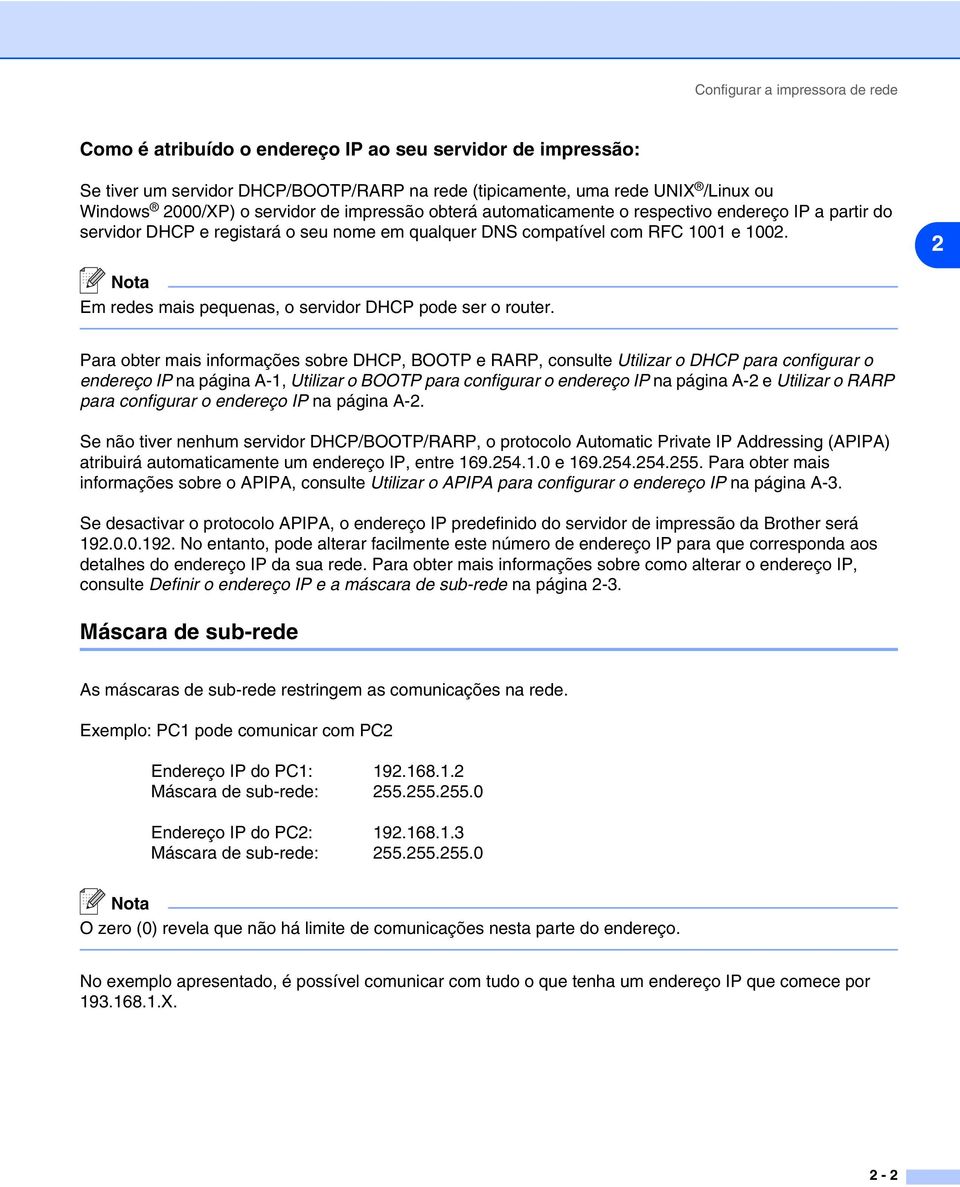 2 Nota Em redes mais pequenas, o servidor DHCP pode ser o router.