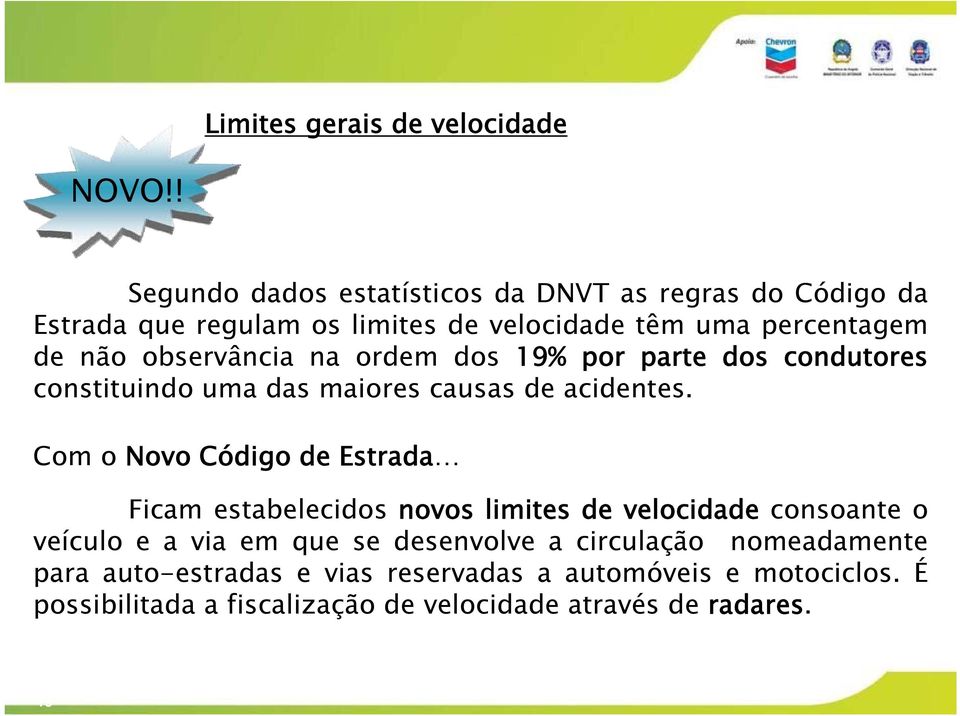 observância na ordem dos 19% por parte dos condutores constituindo uma das maiores causas de acidentes.