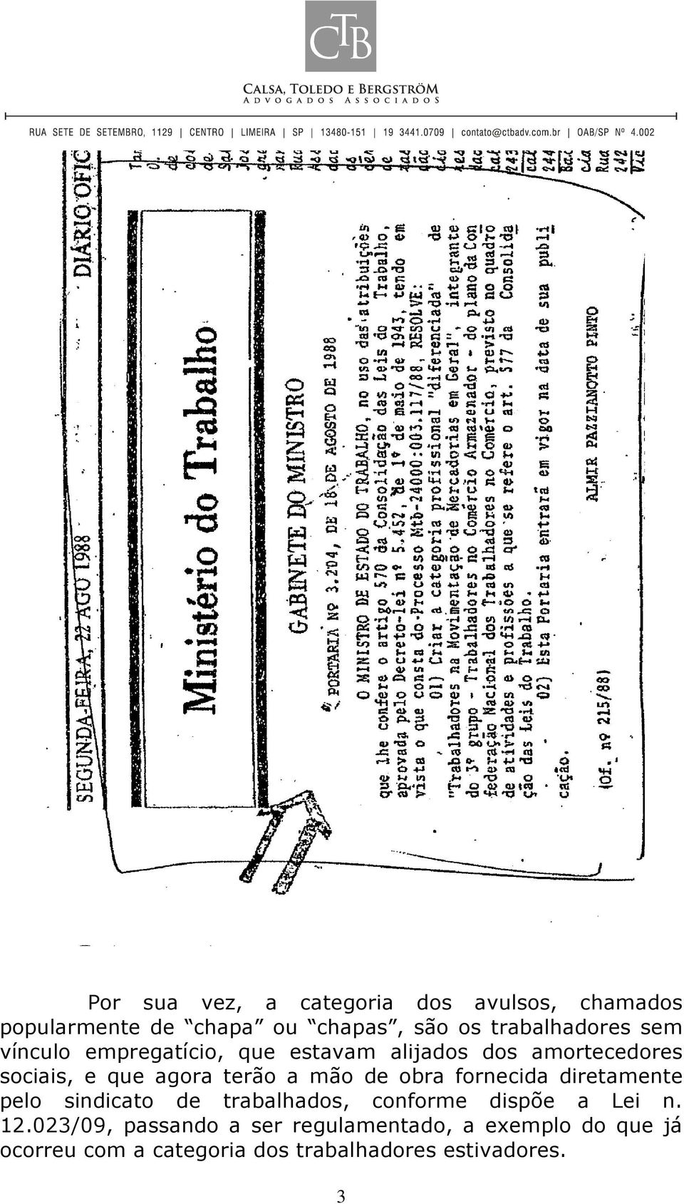 obra fornecida diretamente pelo sindicato de trabalhados, conforme dispõe a Lei n. 12.