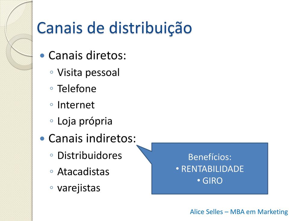 própria Canais indiretos: Distribuidores