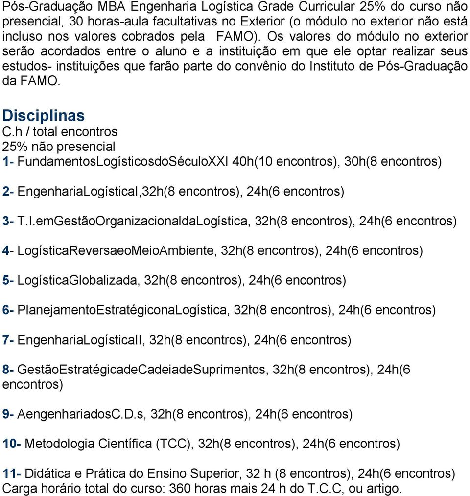 Disciplinas C.h / total encontros 25% não presencial 1- FundamentosLogísticosdoSéculoXXI 