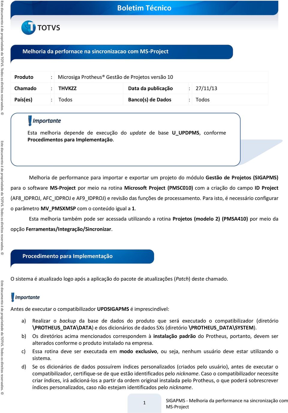 Melhoria de performance para importar e exportar um projeto do módulo Gestão de Projetos (SIGAPMS) para o software por meio na rotina Microsoft Project (PMSC010) com a criação do campo (AF8_IDPROJ,