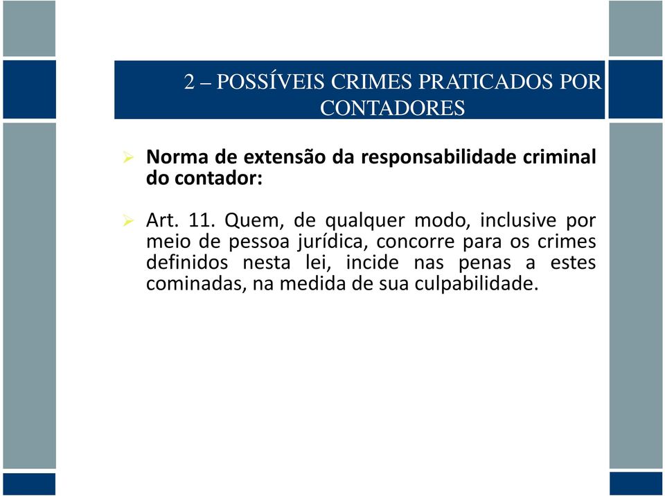 Quem, de qualquer modo, inclusive por meio de pessoa jurídica, concorre