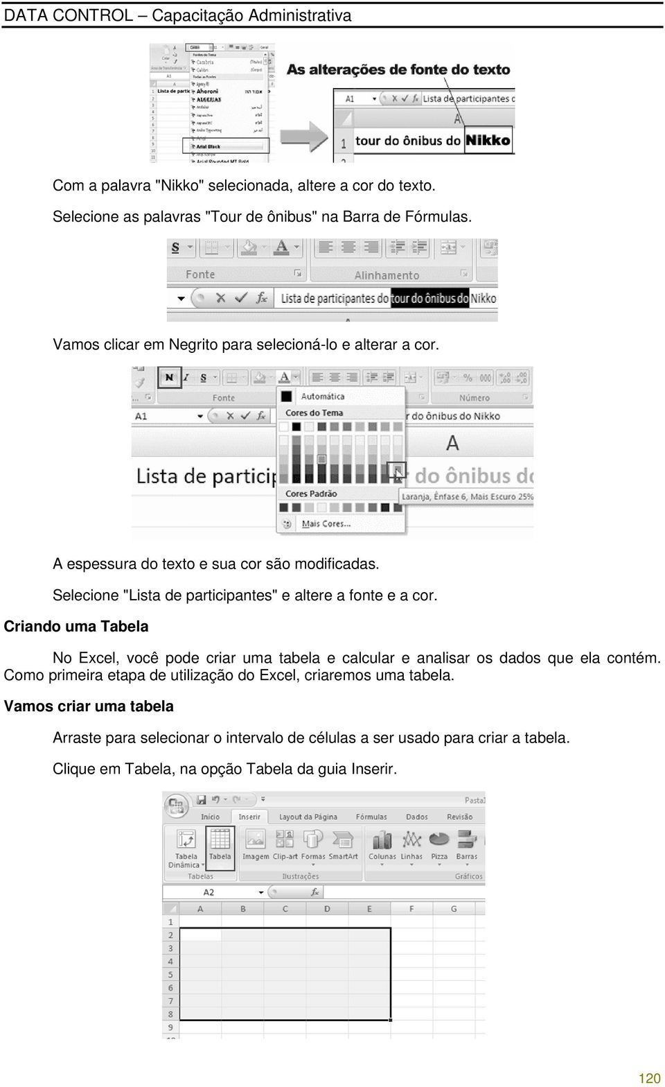 Selecione "Lista de participantes" e altere a fonte e a cor.