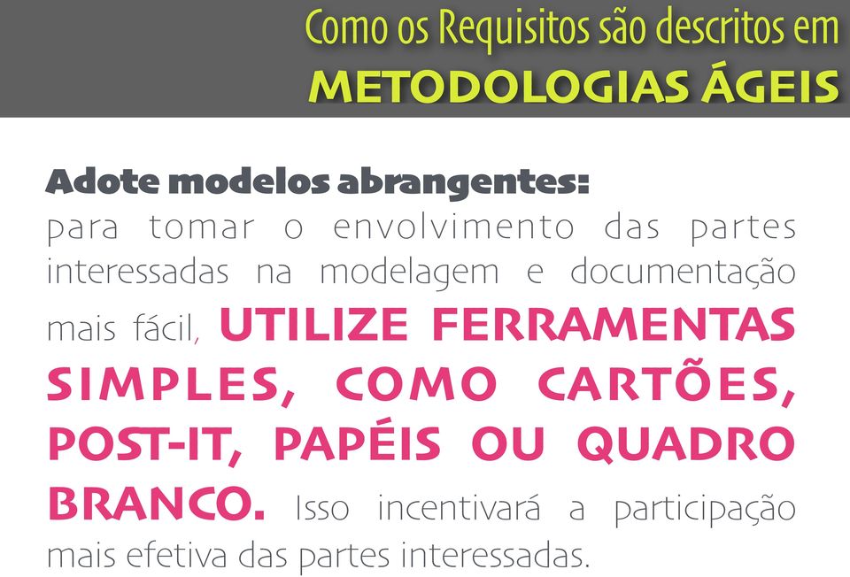 documentação mais fácil, UTILIZE FERRAMENTAS SIMPLES, COMO CARTÕES, POST-IT,