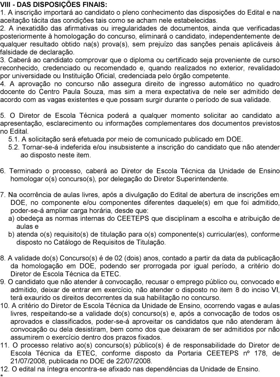 na(s) prova(s), sem prejuízo das sanções penais aplicáveis à falsidade de declaração. 3.