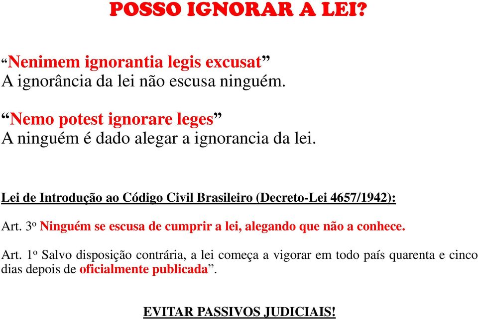 Lei de Introdução ao Código Civil Brasileiro (Decreto-Lei 4657/1942): Art.