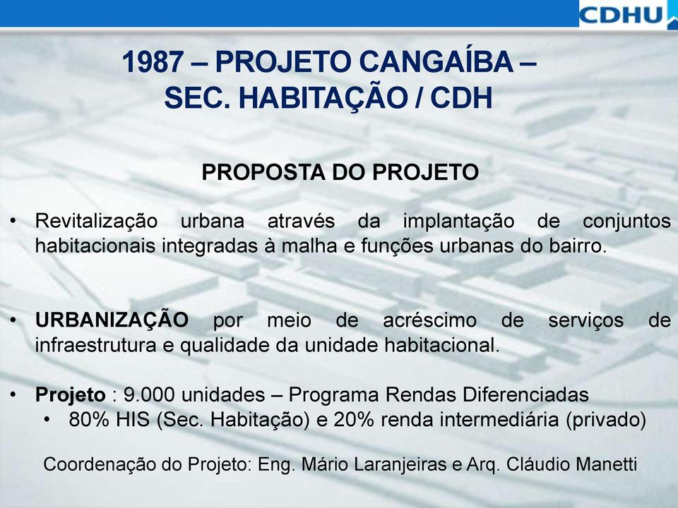 malha funções urbanas do bairro. habitacionais integradas à malha e funções urbanas do bairro.