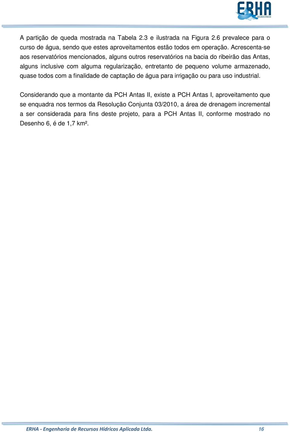 quase todos com a finalidade de captação de água para irrigação ou para uso industrial.