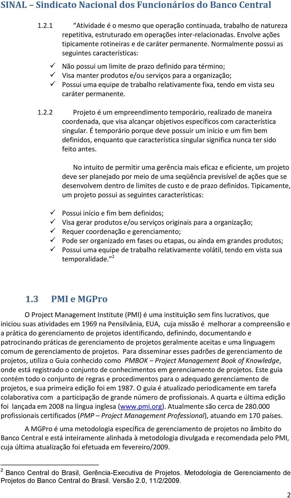 relativamente fixa, tendo em vista seu caráter permanente. 1.2.