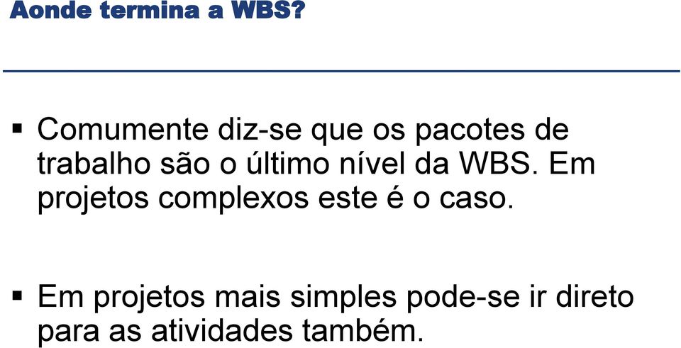 último nível da WBS.