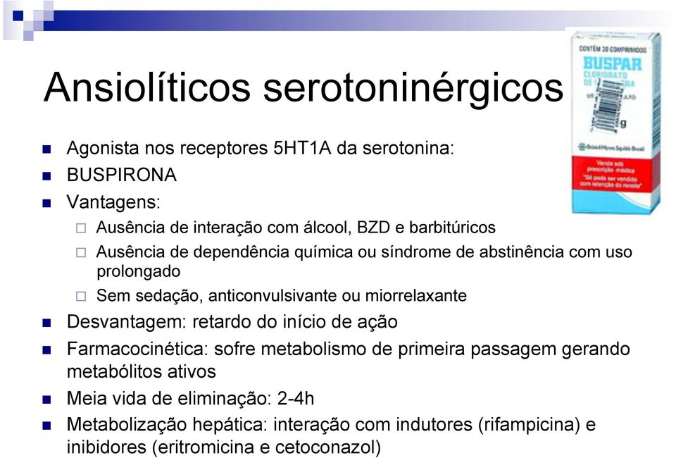 miorrelaxante Desvantagem: retardo do início de ação Farmacocinética: sofre metabolismo de primeira passagem gerando metabólitos