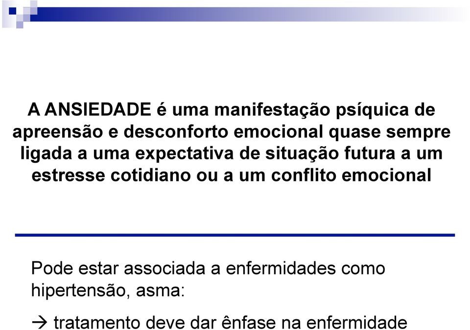 estresse cotidiano ou a um conflito emocional Pode estar associada a