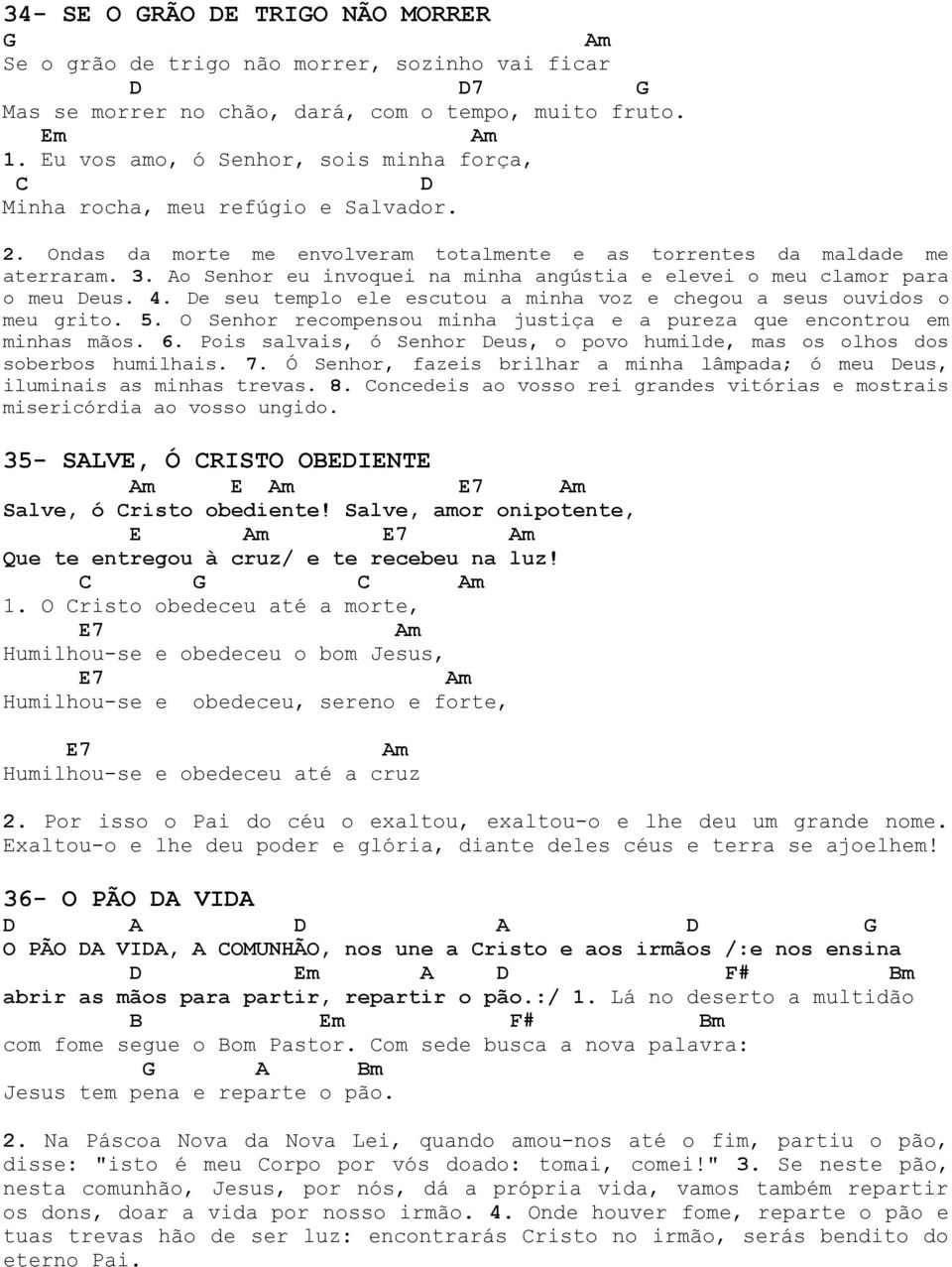 Ao Senhor eu invoquei na minha angústia e elevei o meu clamor para o meu Deus. 4. De seu templo ele escutou a minha voz e chegou a seus ouvidos o meu grito. 5.