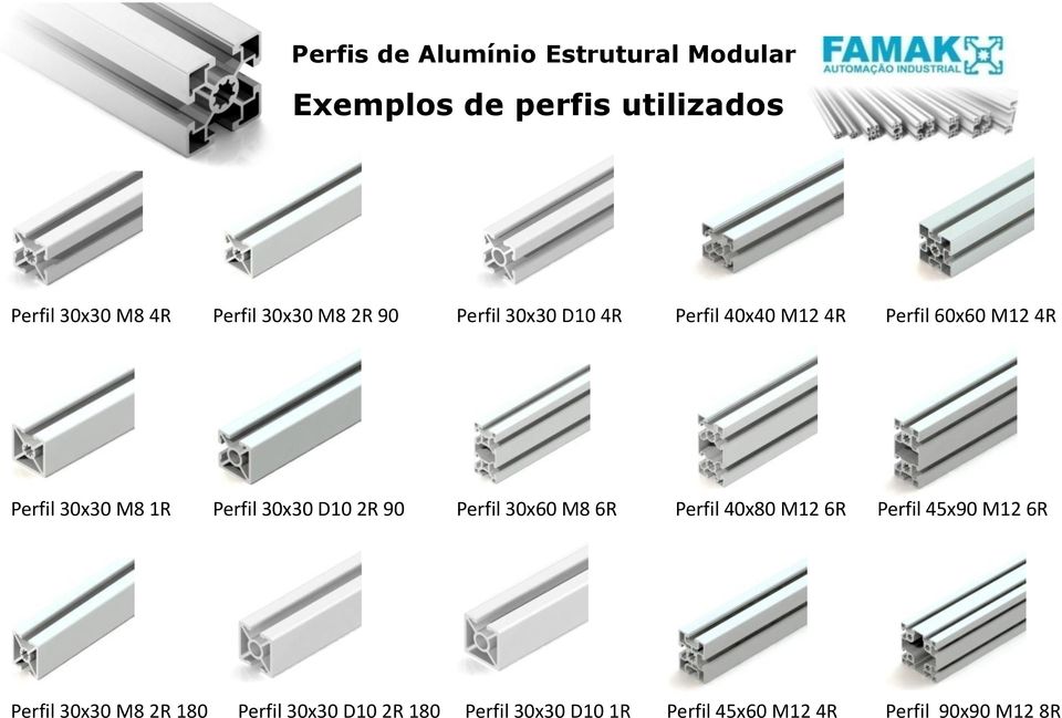 Perfil 30x30 D10 2R 90 Perfil 30x60 M8 6R Perfil 40x80 M12 6R Perfil 45x90 M12 6R Perfil