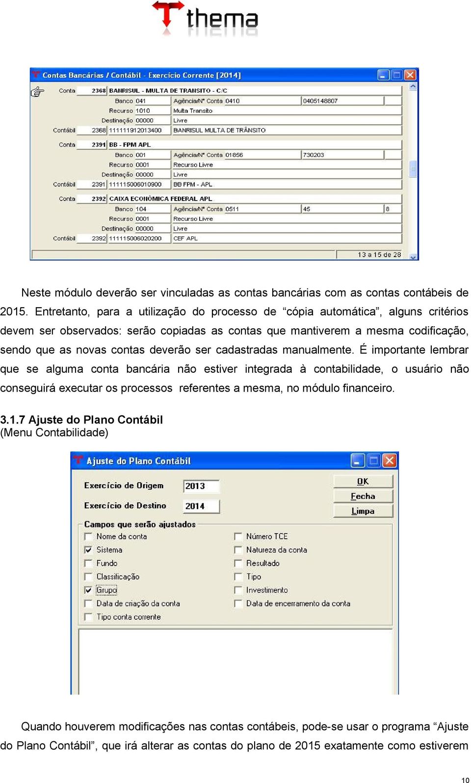 novas contas deverão ser cadastradas manualmente.