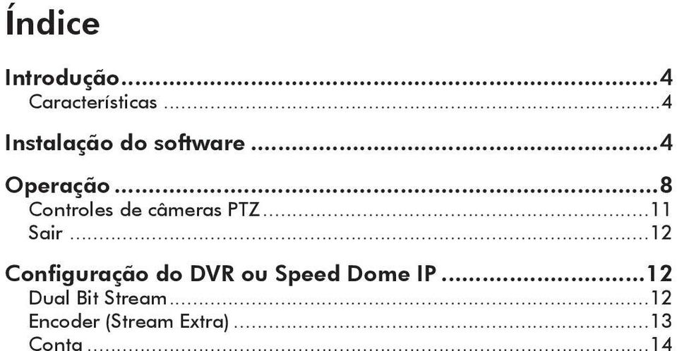 ..8 Controles de câmeras PTZ...11 Sair.