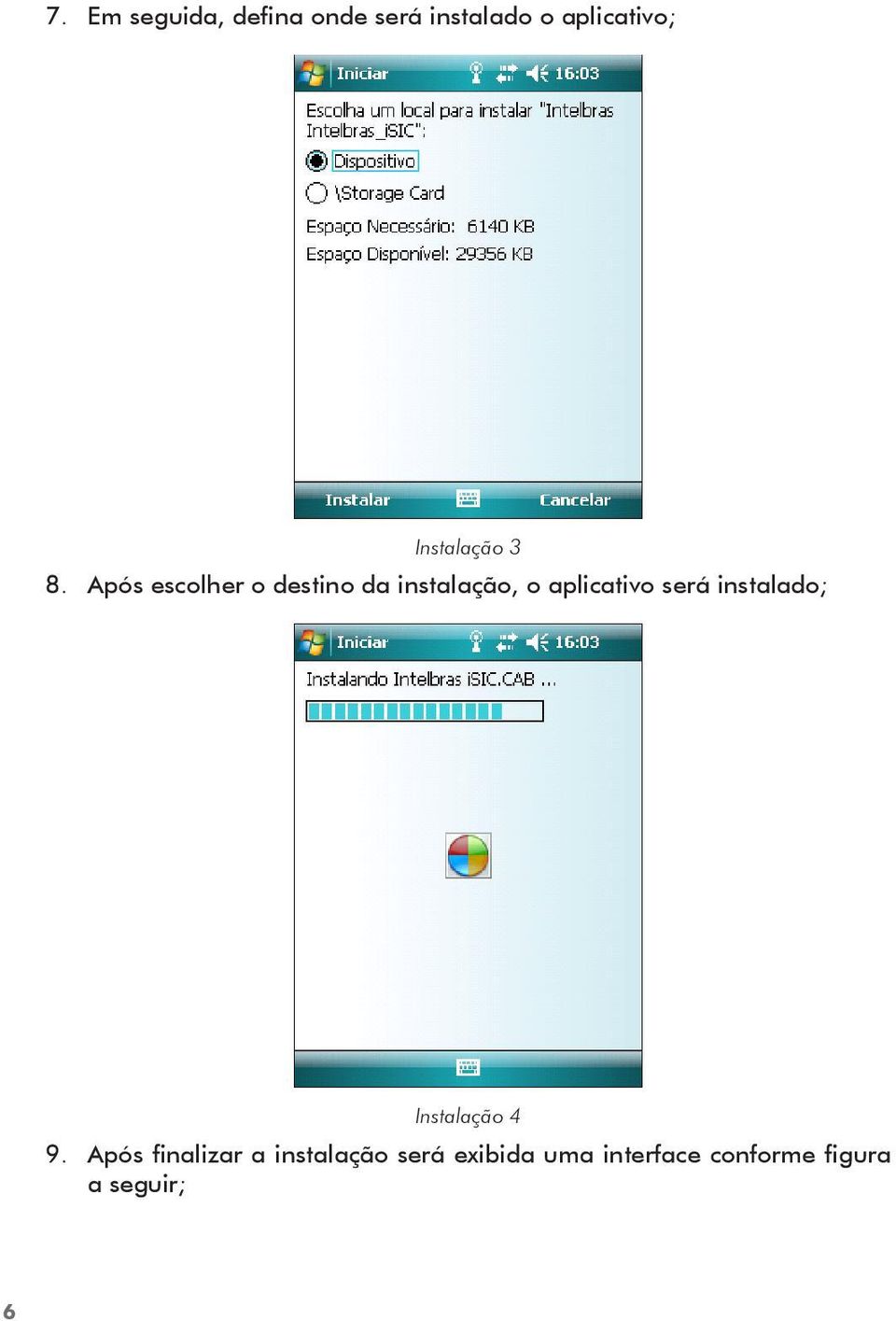 Após escolher o destino da instalação, o aplicativo será