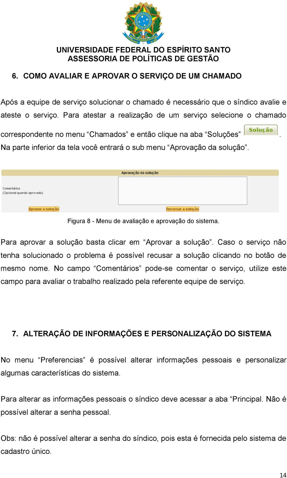 Figura 8 - Menu de avaliação e aprovação do sistema. Para aprovar a solução basta clicar em Aprovar a solução.