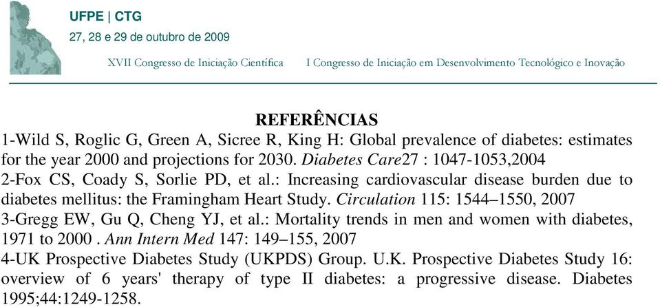 Circulation 115: 1544 1550, 2007 3-Gregg EW, Gu Q, Cheng YJ, et al.: Mortality trends in men and women with diabetes, 1971 to 2000.