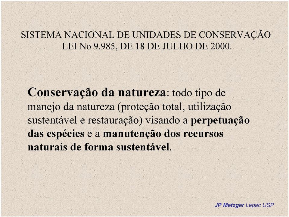 Conservação da natureza: todo tipo de manejo da natureza (proteção