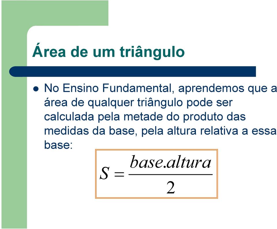 ser calculada pela metade do produto das medidas