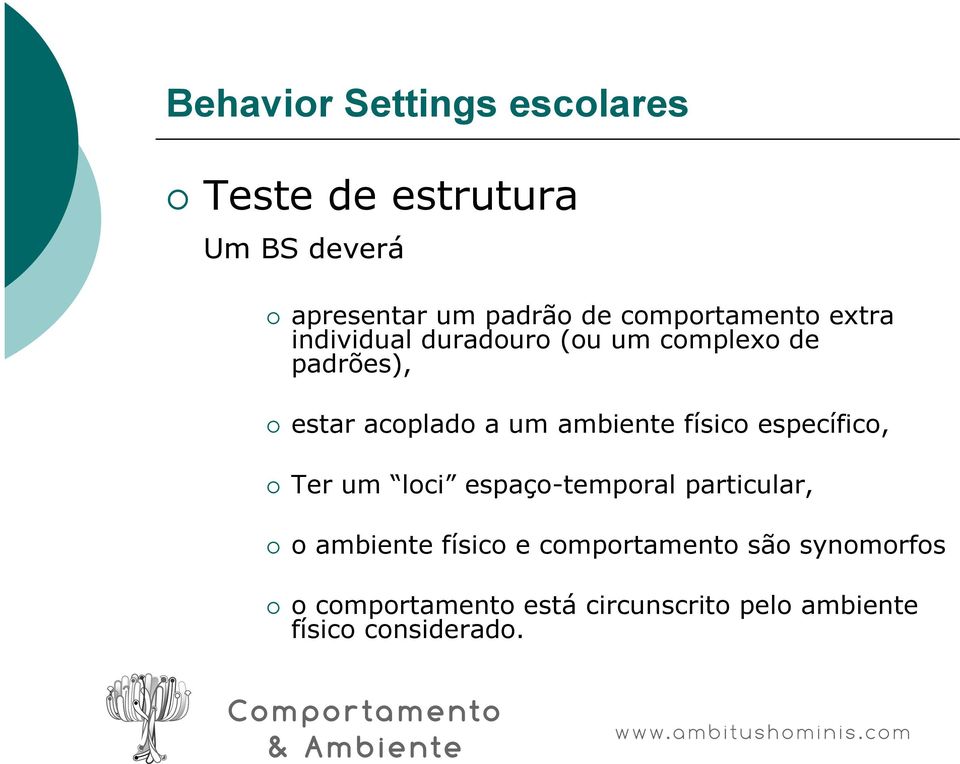 ambiente físico específico, Ter um loci espaço-temporal particular, o ambiente físico e