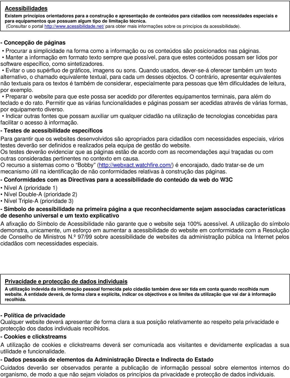 - Concepção de páginas Procurar a simplicidade na forma como a informação ou os conteúdos são posicionados nas páginas.