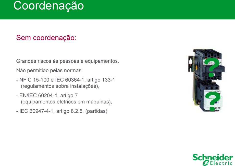 (regulamentos sobre instalações), - EN/IEC 60204-1, artigo 7