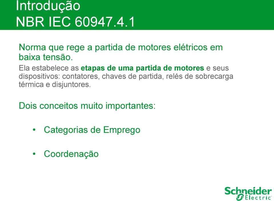 Ela estabelece as etapas de uma partida de motores e seus dispositivos: