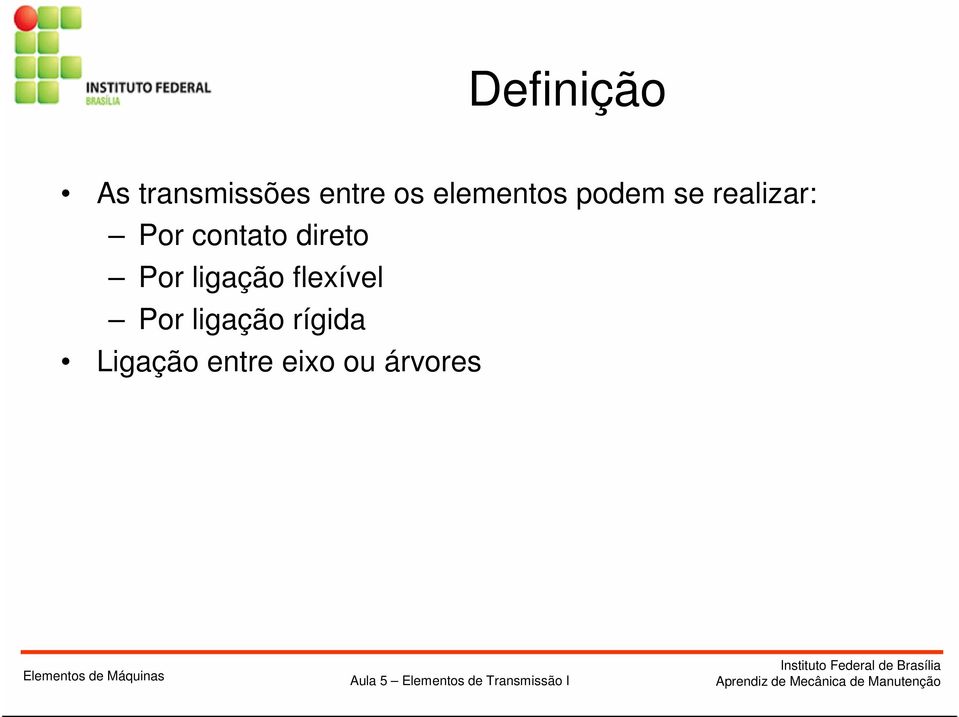 contato direto Por ligação flexível