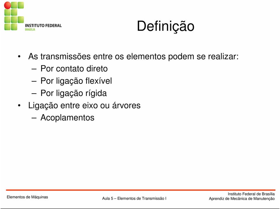 direto Por ligação flexível Por ligação