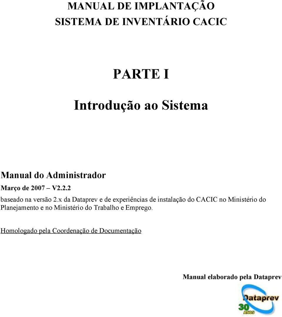 x da Dataprev e de experiências de instalação do CACIC no Ministério do Planejamento